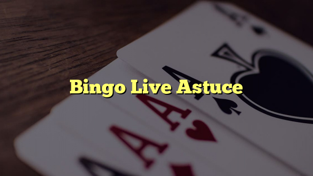 Bingo Live Astuce