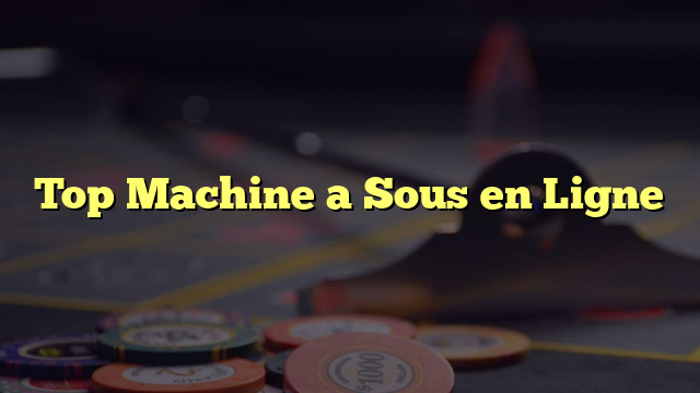 Top Machine a Sous en Ligne