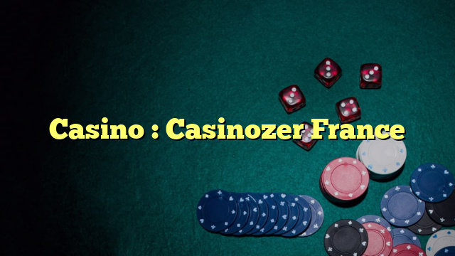 Casino : Casinozer France