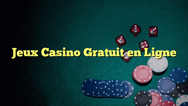 Jeux Casino Gratuit en Ligne