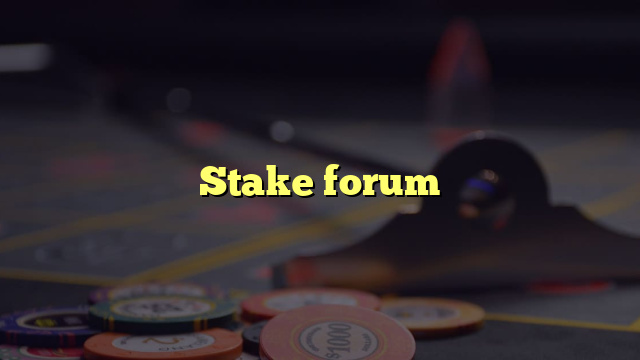 Stake forum