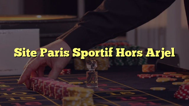 Site Paris Sportif Hors Arjel