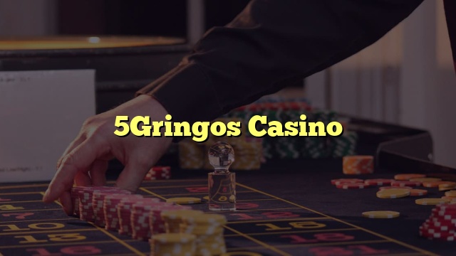 5Gringos Casino