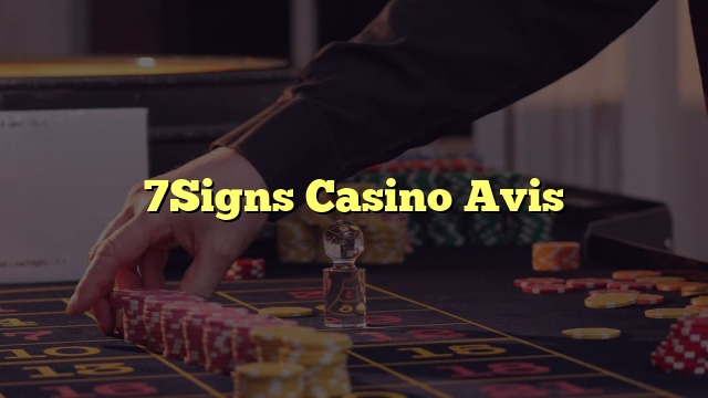 7Signs Casino Avis