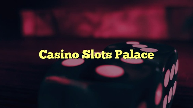 Casino Slots Palace