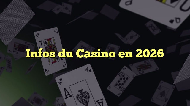 Infos du Casino en 2026