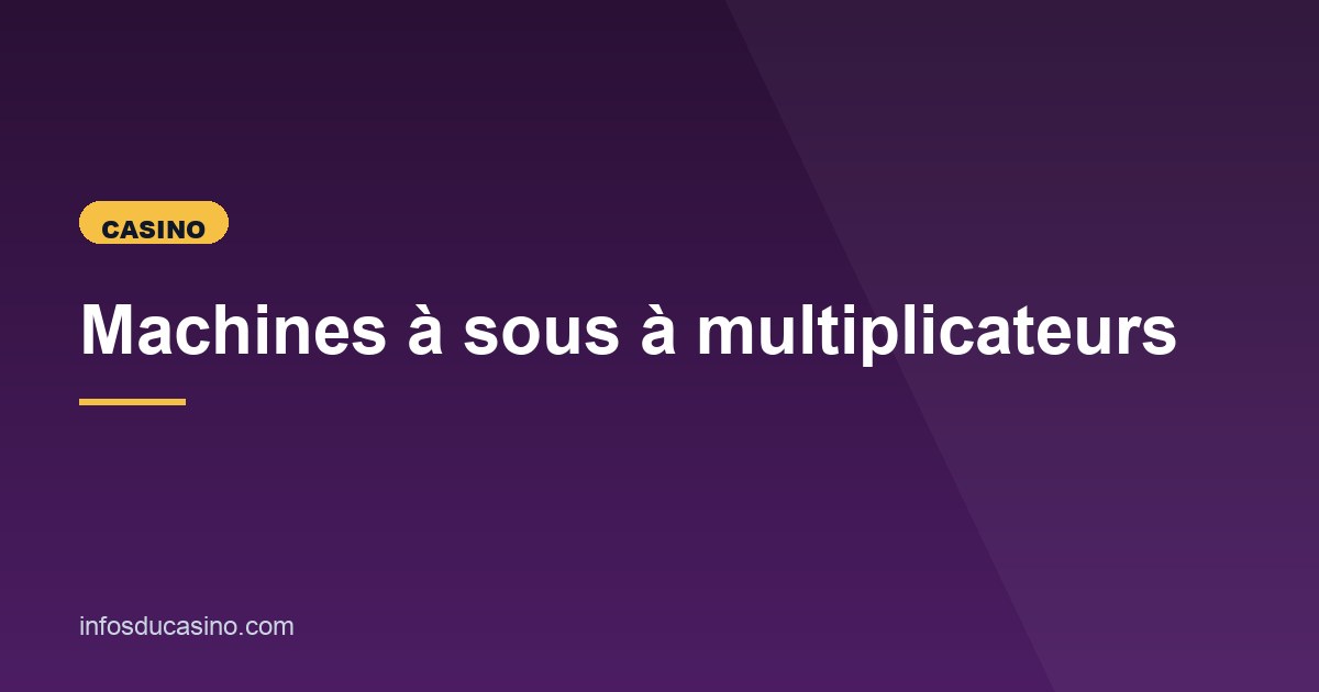 Illustration de l'article consacré aux multiplicateurs sur les slots